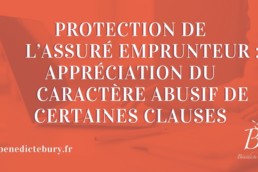 Protection de l’assuré emprunteur appréciation du caractère abusif de certaines clauses